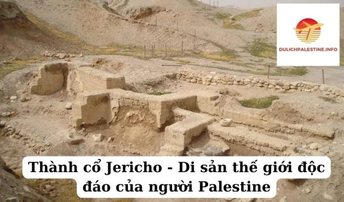 Thành cổ Jericho - Di sản thế giới độc đáo của người Palestine